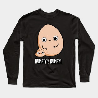 Humpty's Dumpy Funny Egg Poop Pun Long Sleeve T-Shirt